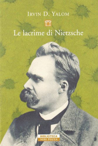 Le lacrime di Nietzsche - Irvin D. Yalom - Neri Pozza