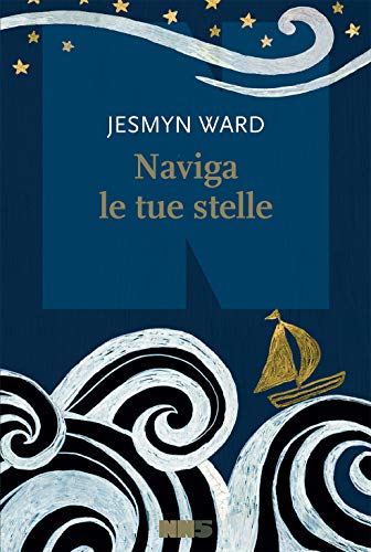 Naviga le tue stelle - Jesmyn Ward - NN Editore
