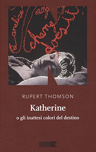 Katherine o gli inattesi colori del destino - Rupert Thomson - NN Editore