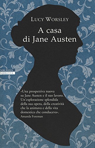 A casa di Jane Austen - Lucy Worsley - Neri Pozza