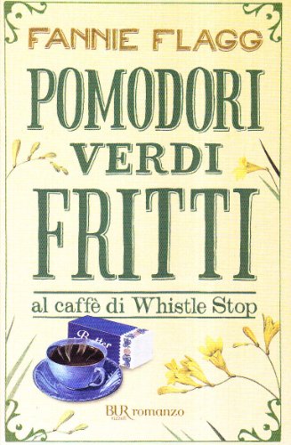 Pomodori verdi fritti - Fannie Flagg - BUR
