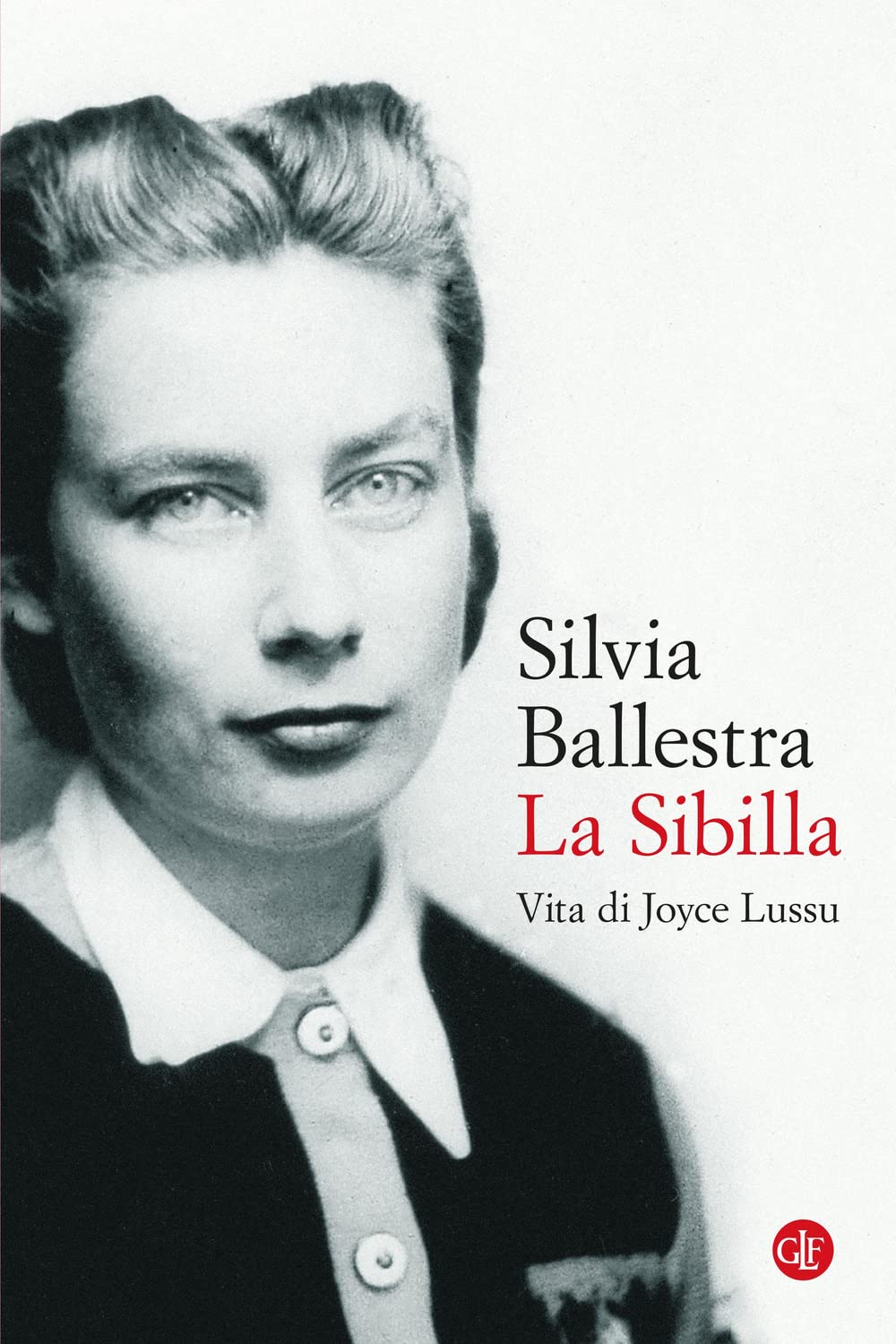 La Sibilla. Vita di Joyce Lussu - Silvia Ballestra - Laterza