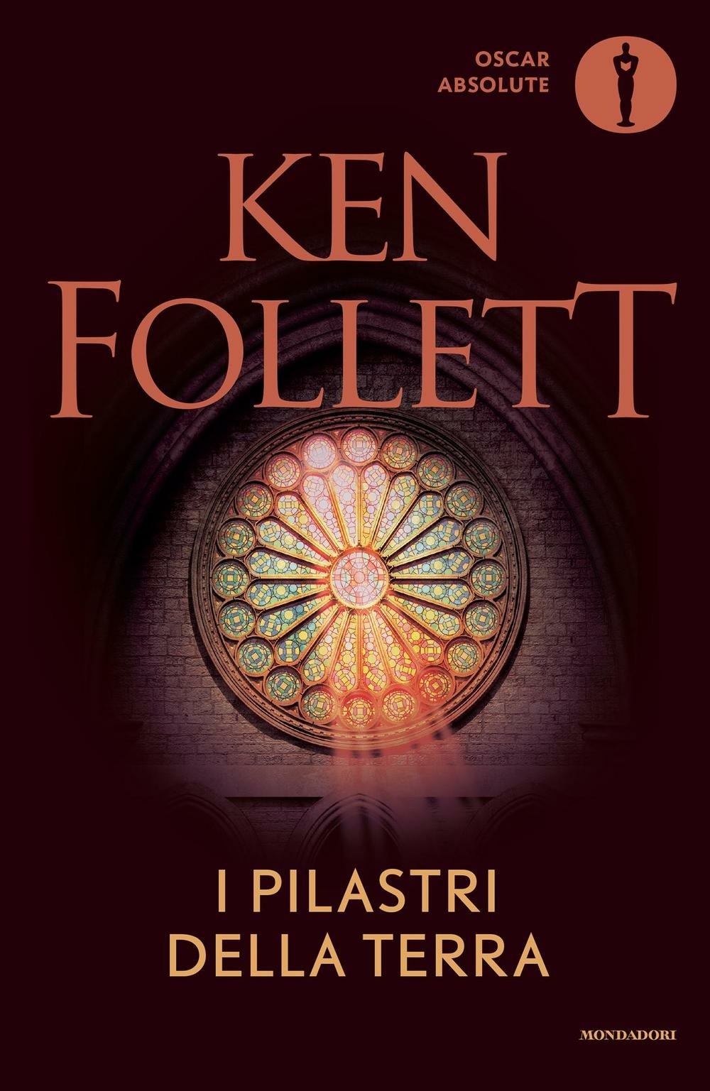 I pilastri della terra - Ken Follett - Mondadori