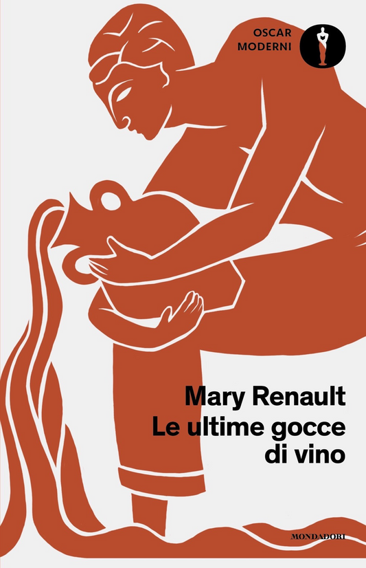 Le ultime gocce di vino - Mary Renault - Mondadori