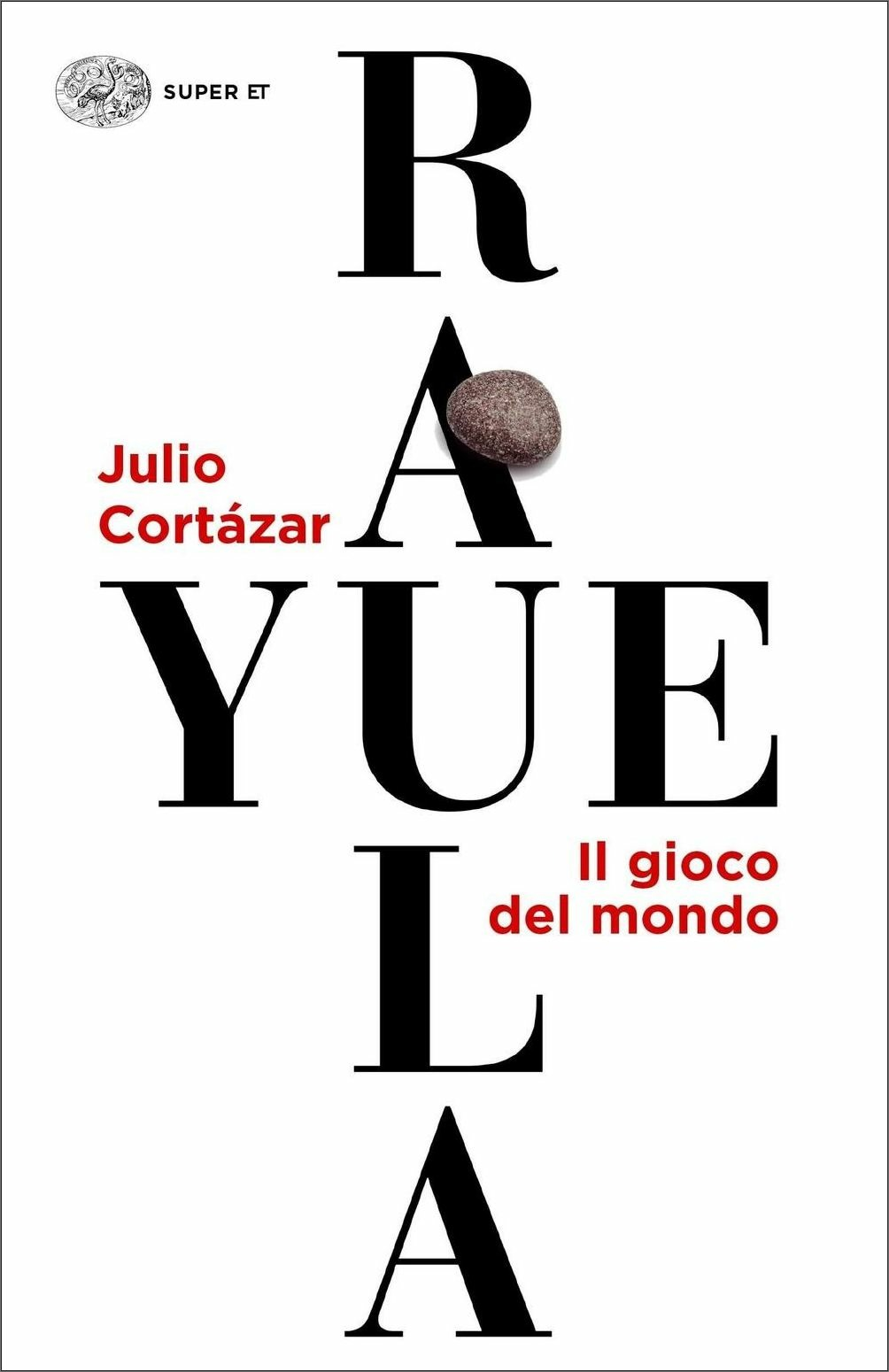 Rayuela. Il gioco del mondo - Julio Cortázar - Einaudi