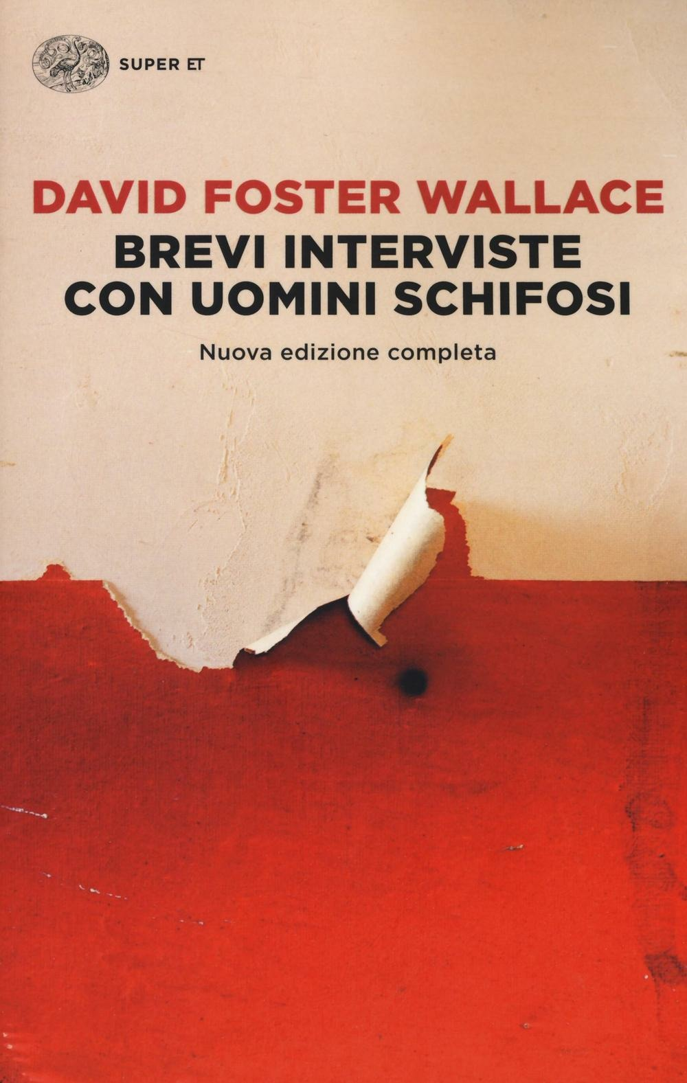 Brevi interviste con uomini schifosi - David Foster Wallace - Einaudi