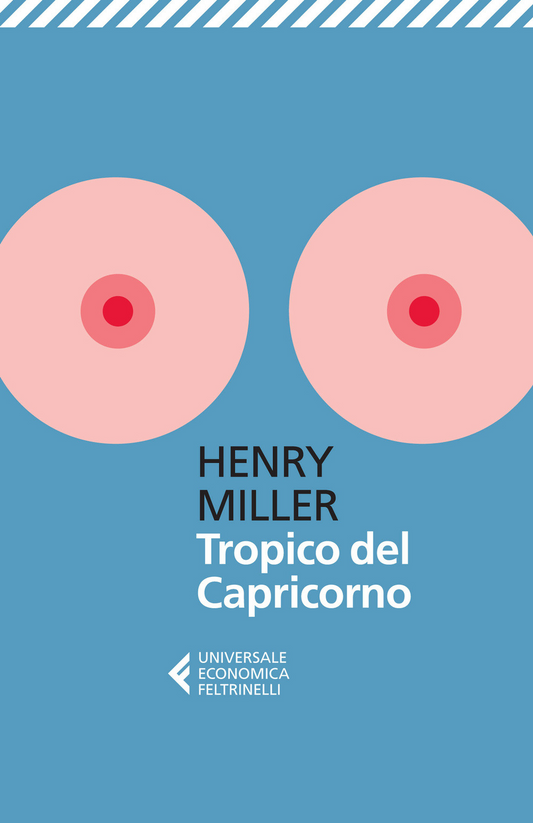 Tropico del Capricorno - Henry Miller - Feltrinelli