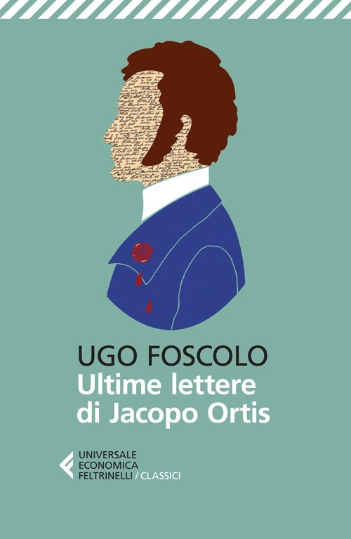 Ultime lettere di Jacopo Ortis - Ugo Foscolo - Feltrinelli
