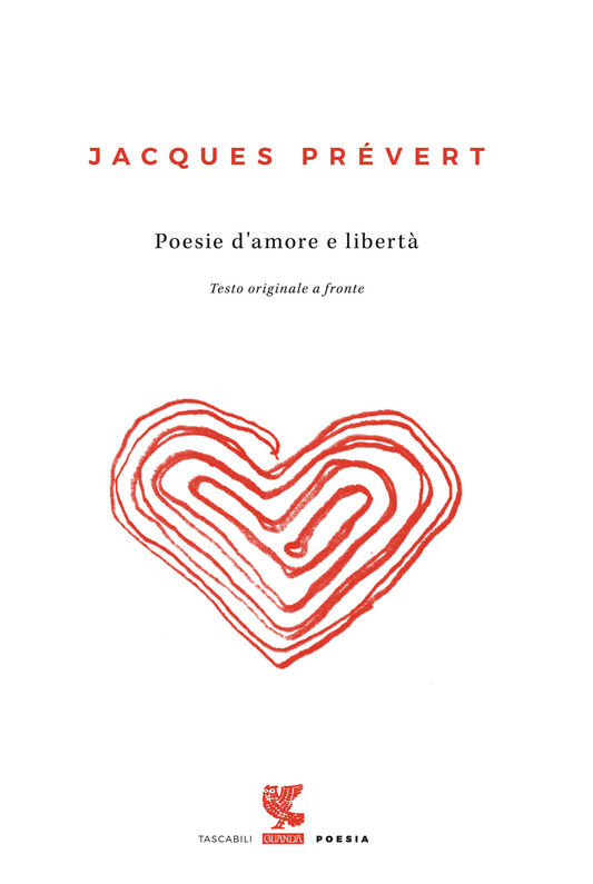 Poesie d'amore e libertà. Testo francese a fronte - Jacques Prévert - Guanda
