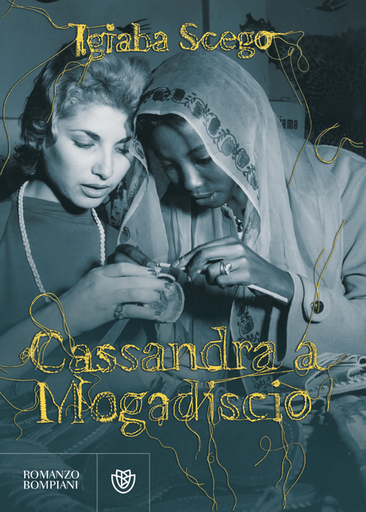 Cassandra a Mogadiscio - Igiaba Scego - Bompiani