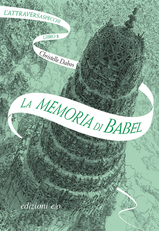 La memoria di Babel. L'Attraversaspecchi (Vol. 3) - Christelle Dabos - E/O