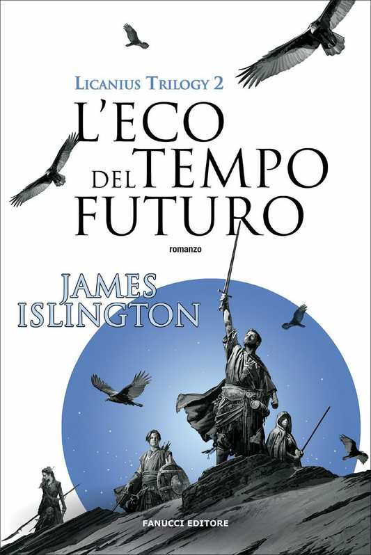 L'eco del tempo futuro. Licanius trilogy (Vol. 2) - James Islington - Fanucci