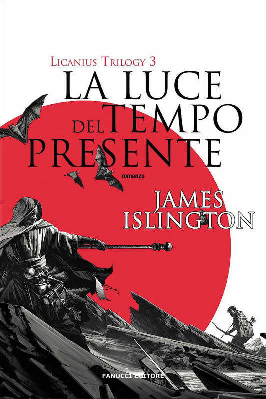 La luce del tempo presente. Licanius trilogy (Vol. 3) - James Islington - Fanucci
