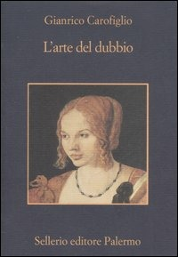 L'arte del dubbio - Gianrico Carofiglio - Sellerio Editore Palermo