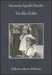 Un filo d'olio - Simonetta Agnello Hornby - Sellerio Editore Palermo