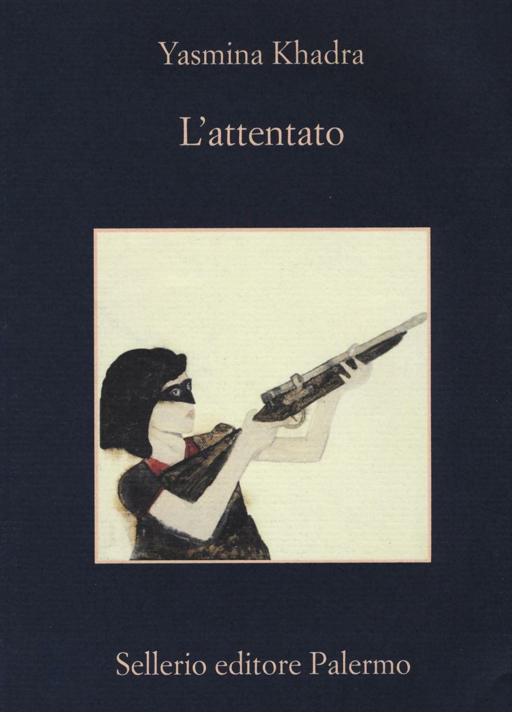 L'attentato - Yasmina Khadra - Sellerio Editore Palermo