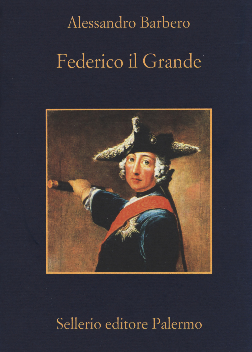 Federico il Grande - Alessandro Barbero - Sellerio Editore Palermo