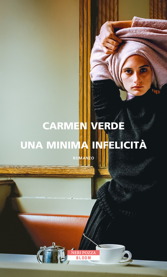 Una minima infelicità - Carmen Verde - Neri Pozza