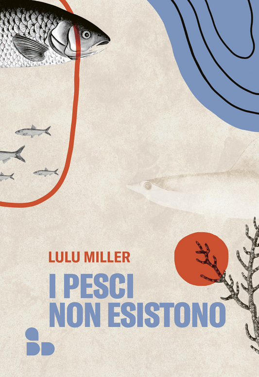 I pesci non esistono - Lulu Miller - ADD Editore