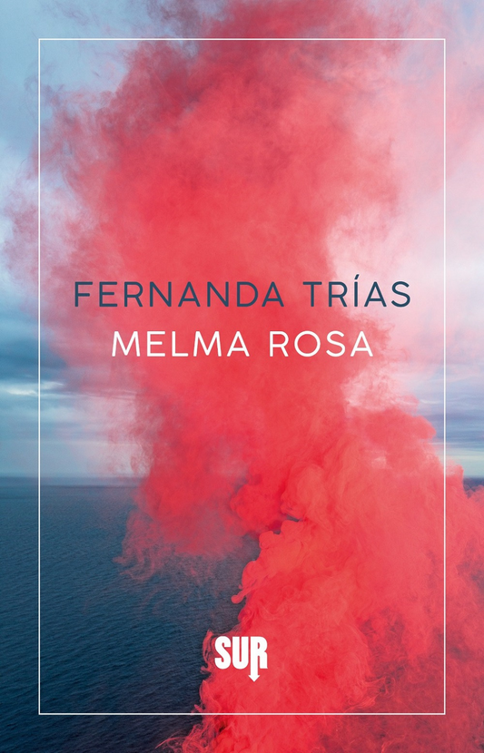 Melma rosa - Fernanda Trías - Sur