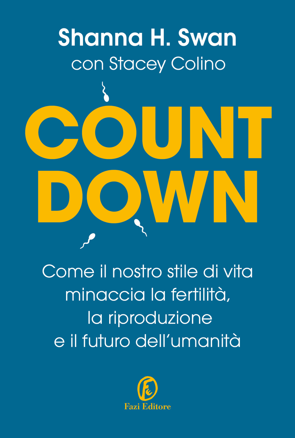 Countdown. Come il nostro stile di vita minaccia la fertilità, la riproduzione e il futuro dell'umanità - Shanna H. Swan - Fazi