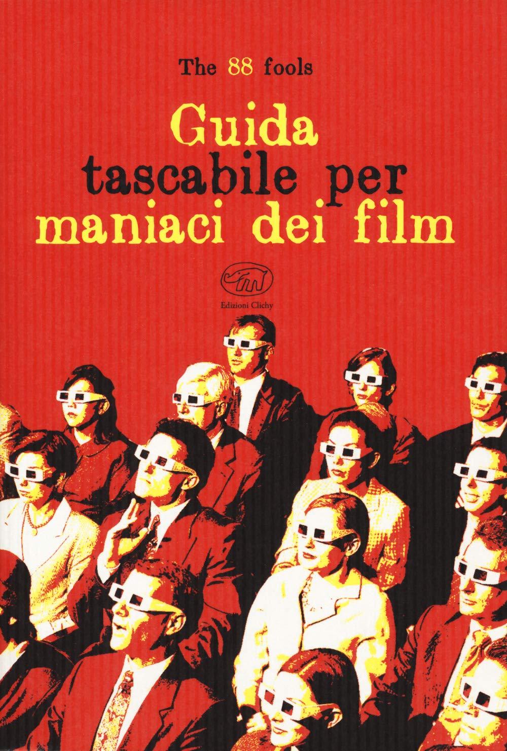Guida tascabile per maniaci dei film - The 88 fools - Edizioni Clichy