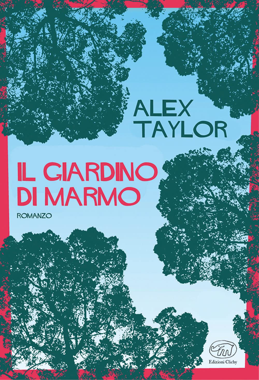 Il giardino di marmo - Alex Taylor - Edizioni Clichy