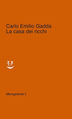 La casa dei ricchi - Carlo Emilio Gadda - Adelphi