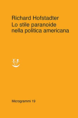 Lo stile paranoide nella politica americana - Richard Hofstadter - Adelphi