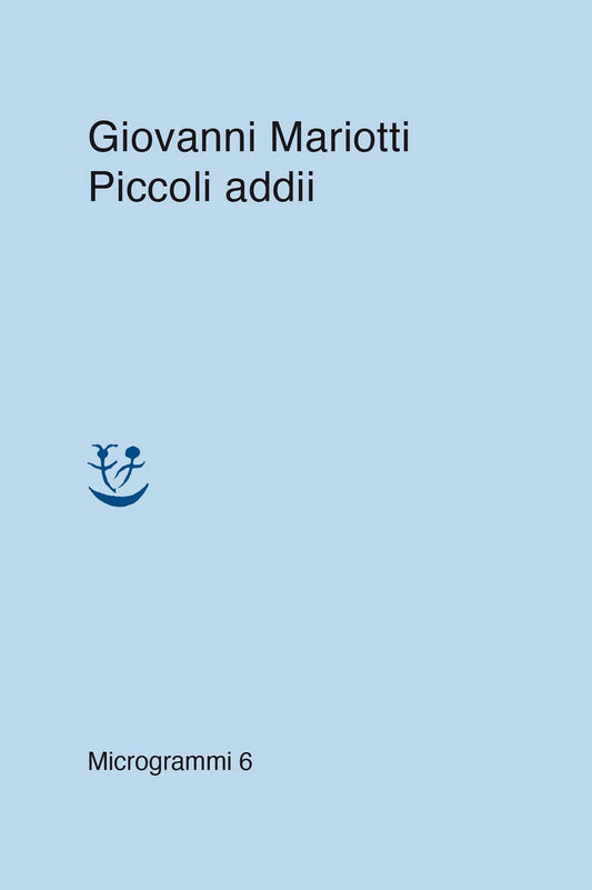 Piccoli addii - Giovanni Mariotti - Adelphi
